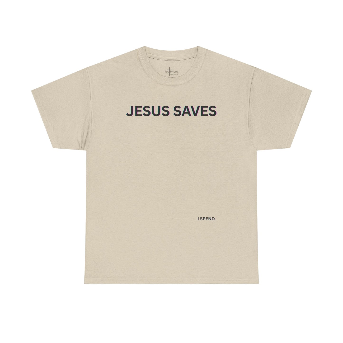 'Jesus Saves I Spend' Shirt