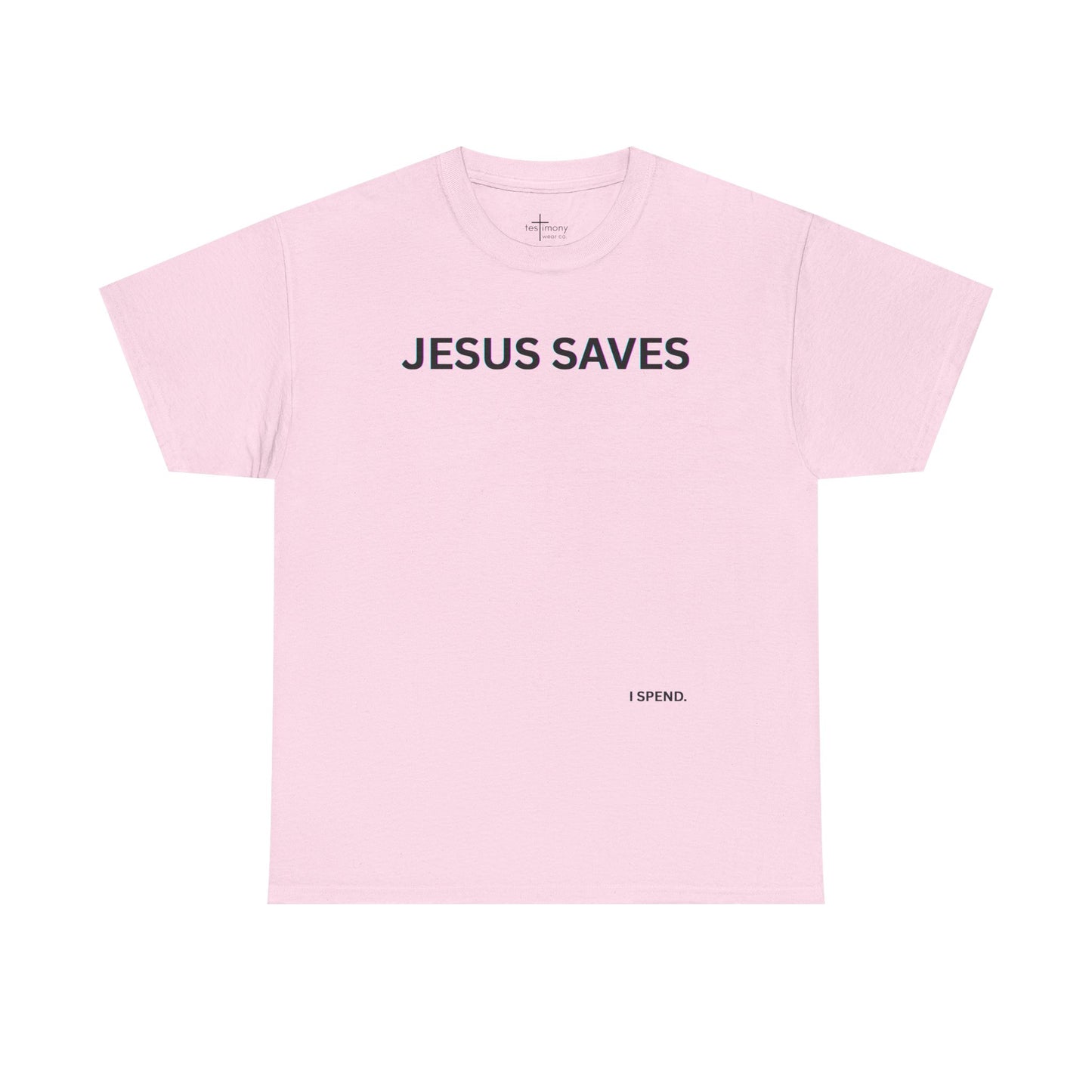 'Jesus Saves I Spend' Shirt
