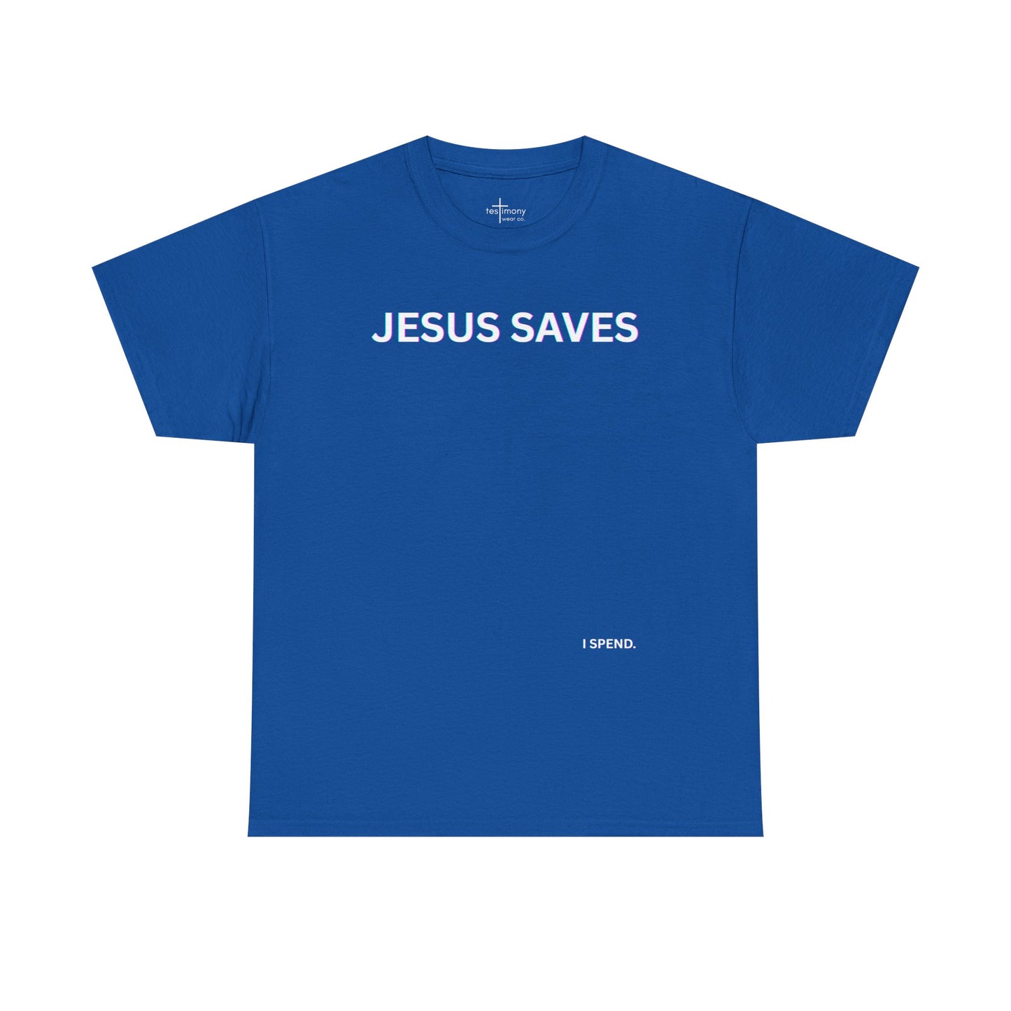 'Jesus Saves I Spend' Shirt
