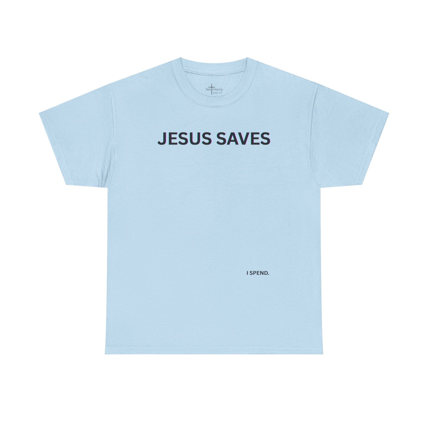 Light blue t-shirt with 'JESUS SAVES' text in the center and 'I spend' in small letters at the bottom. 